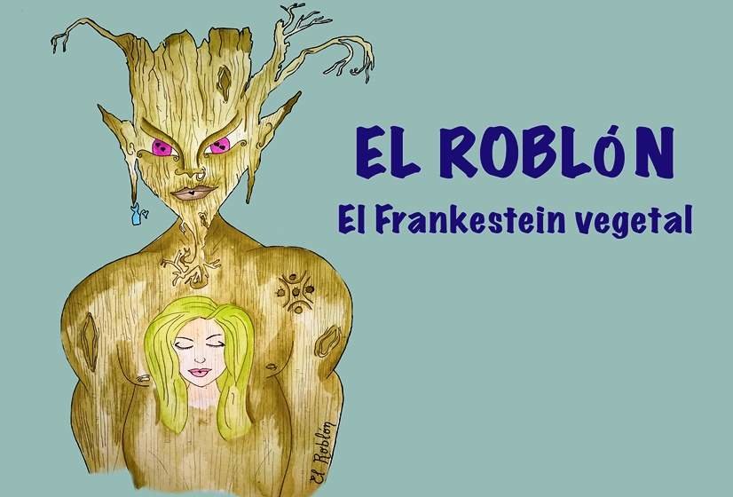 Ilustración del Roblón, el Frankestein Vegetal.